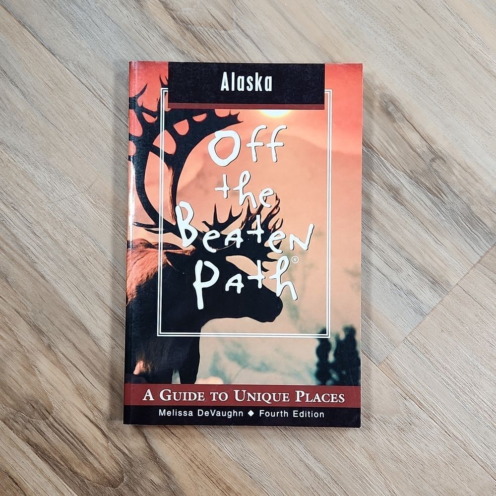 🔺️NWOT Alaska - Off The Beaten Path A Guide to Unique Places Book
